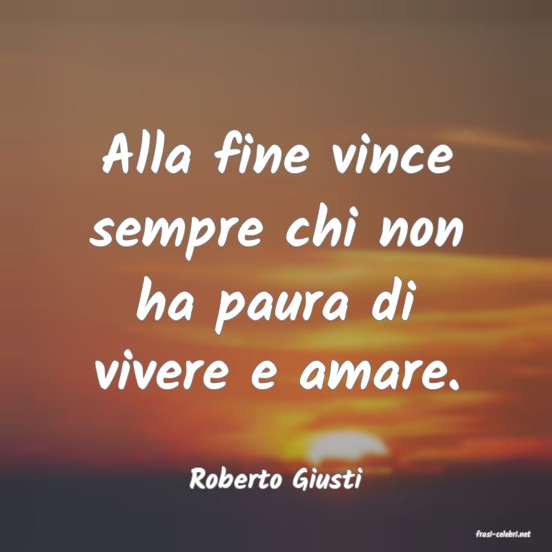 frasi di  Roberto Giusti
