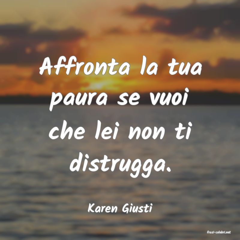 frasi di  Karen Giusti

