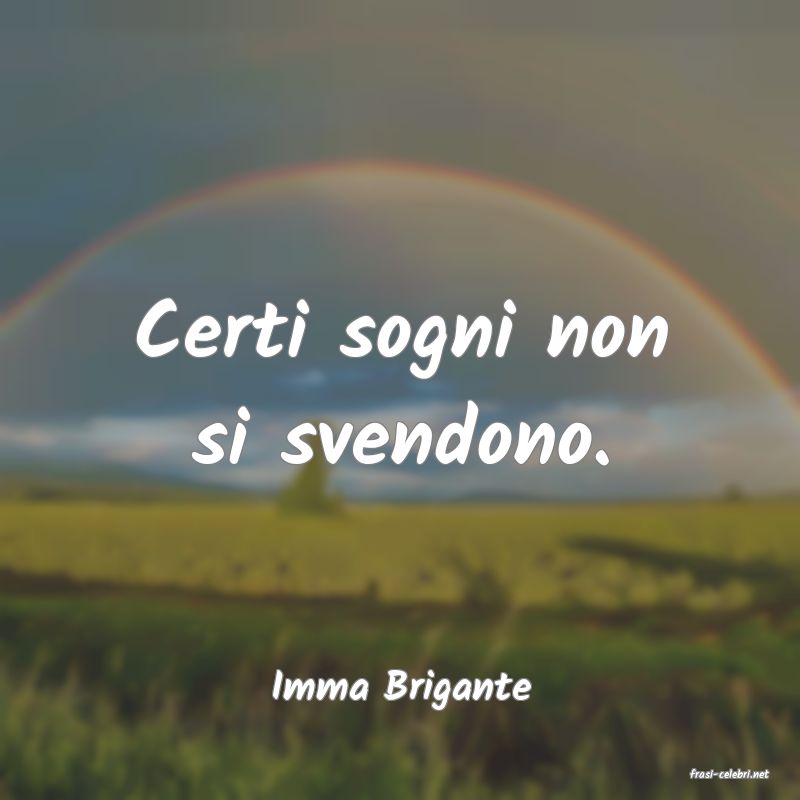 frasi di  Imma Brigante
