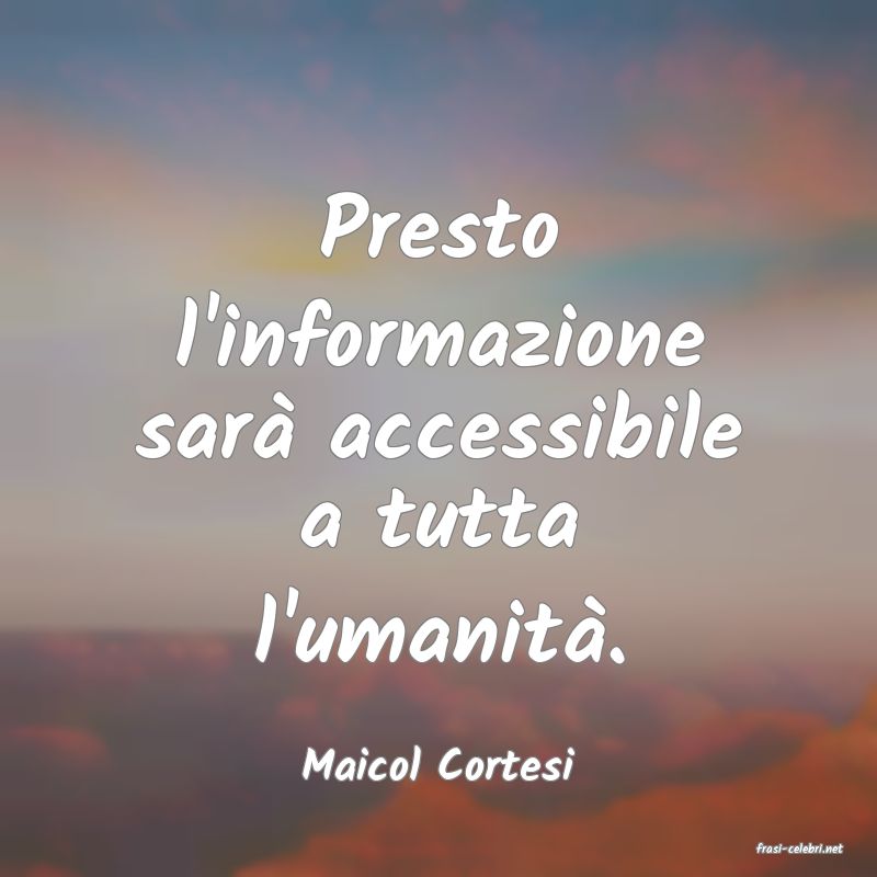 frasi di  Maicol Cortesi
