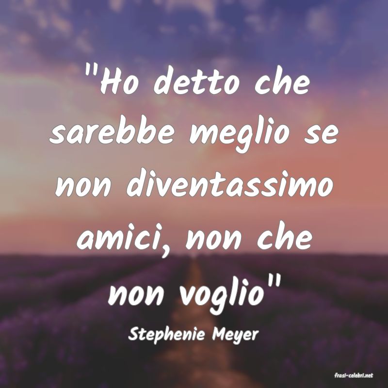 frasi di  Stephenie Meyer
