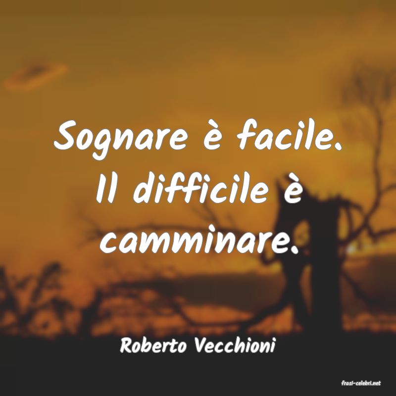 frasi di  Roberto Vecchioni
