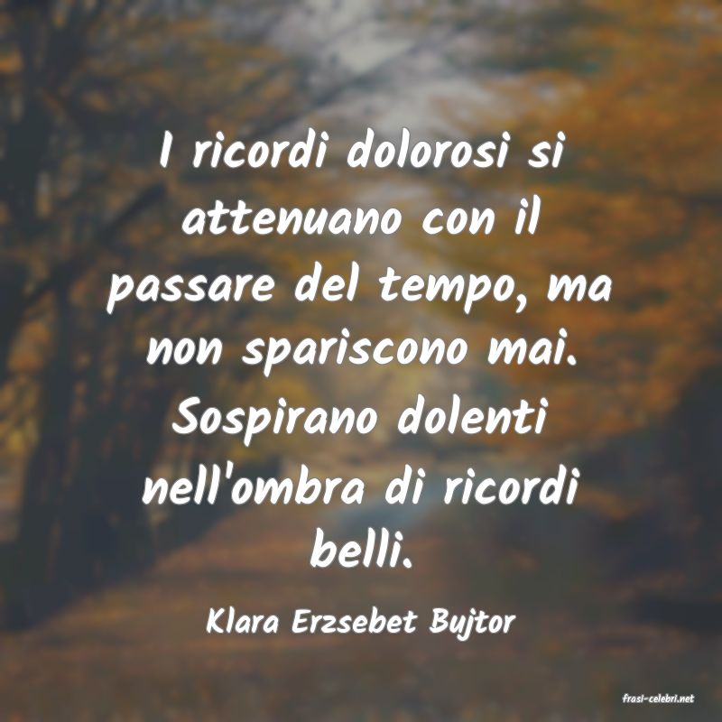 frasi di  Klara Erzsebet Bujtor
