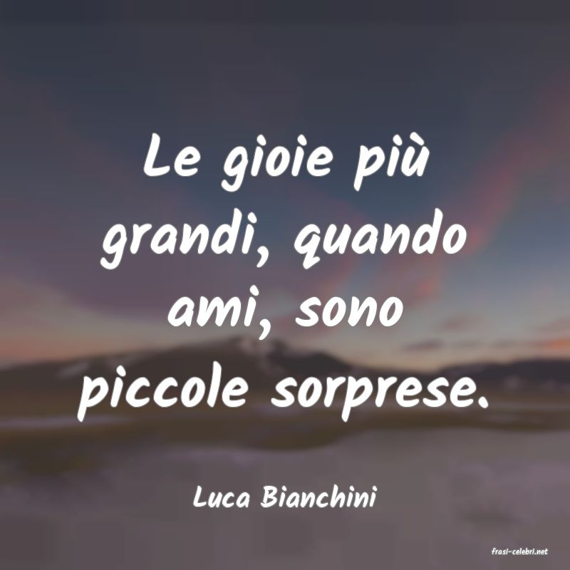 frasi di  Luca Bianchini
