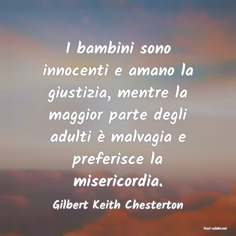frasi di  Gilbert Keith Chesterton
