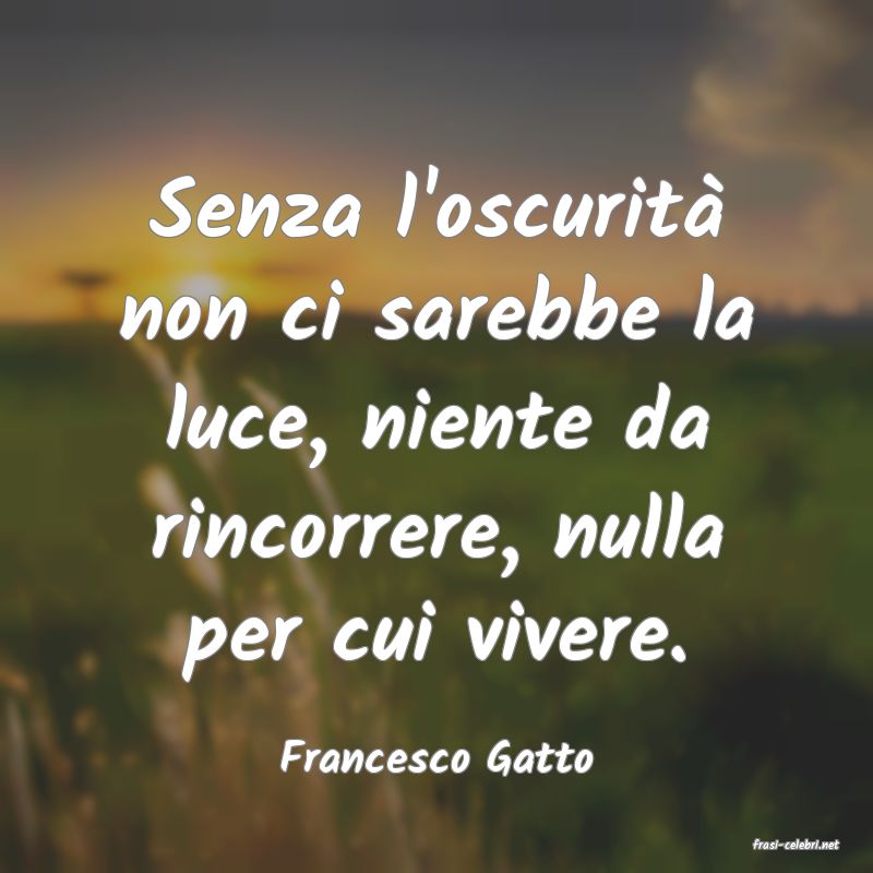 frasi di  Francesco Gatto
