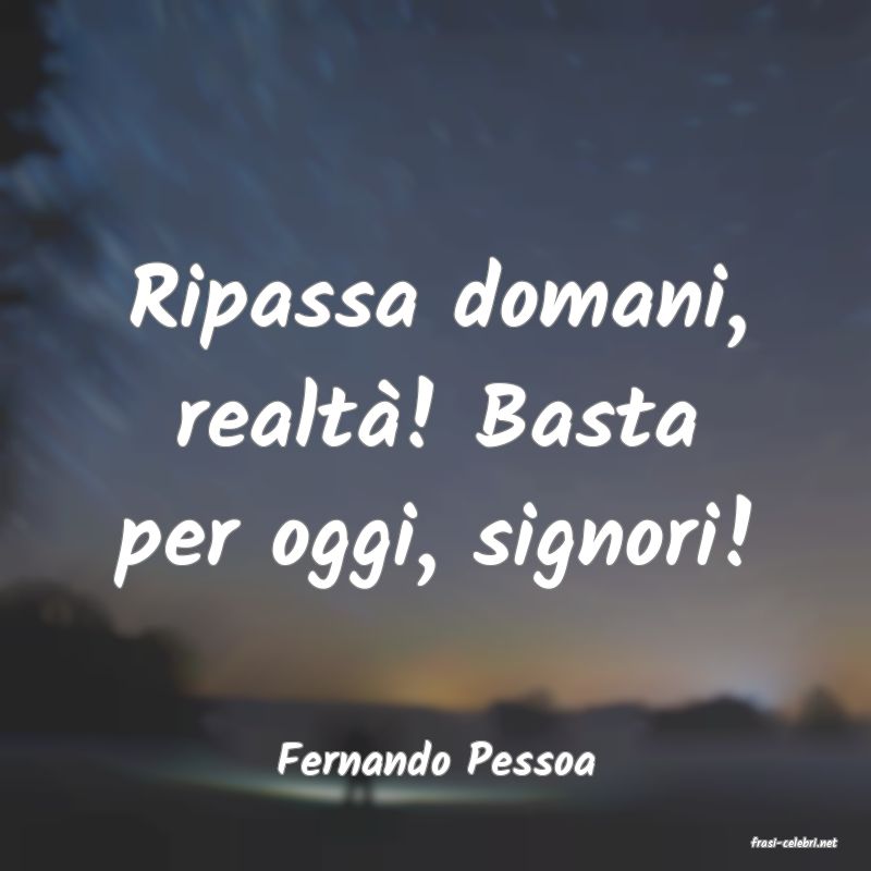 frasi di  Fernando Pessoa
