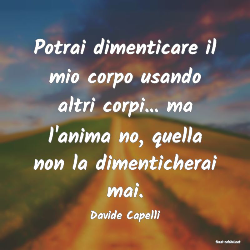 frasi di  Davide Capelli
