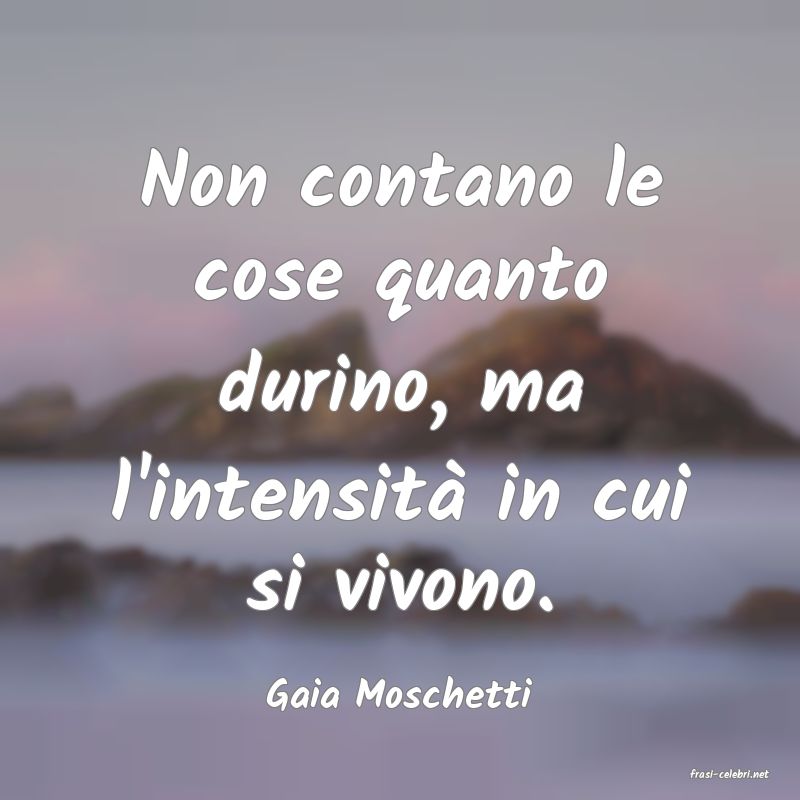 frasi di  Gaia Moschetti
