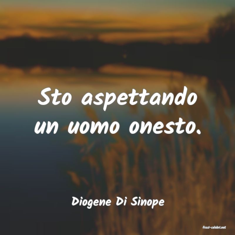 frasi di  Diogene Di Sinope

