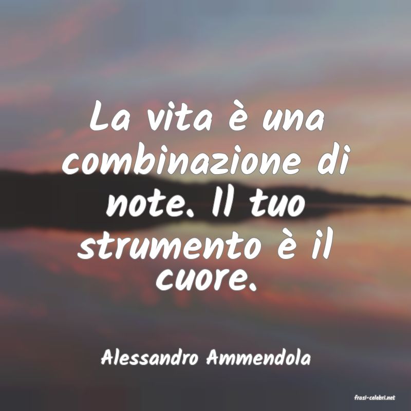 frasi di  Alessandro Ammendola
