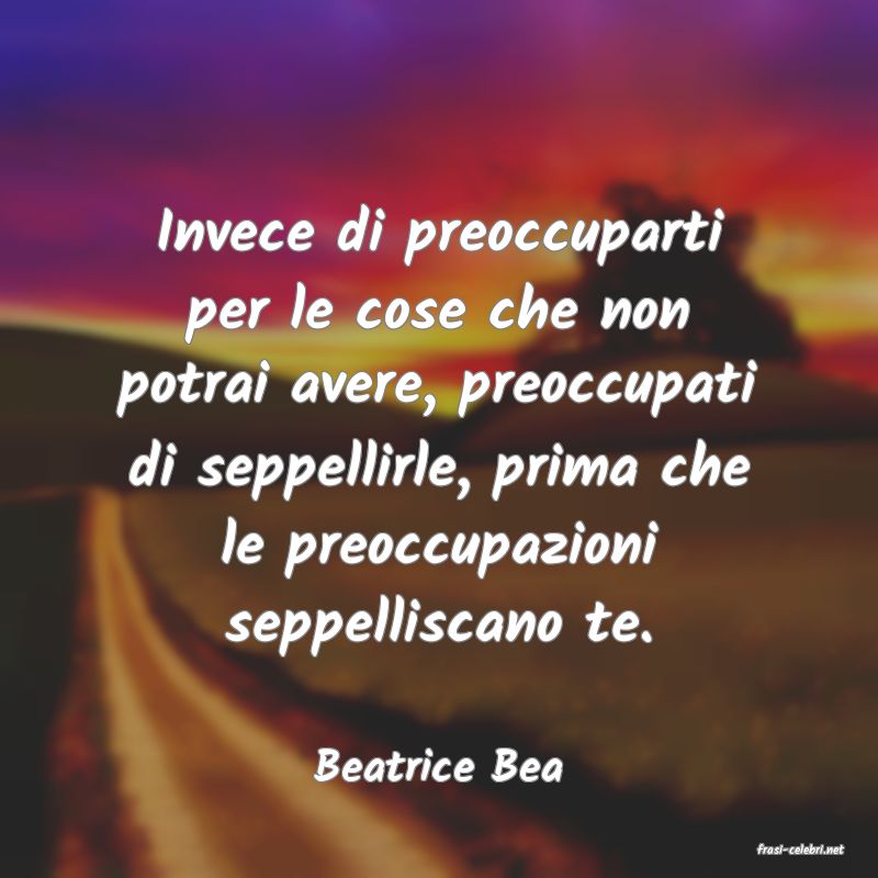 frasi di  Beatrice Bea
