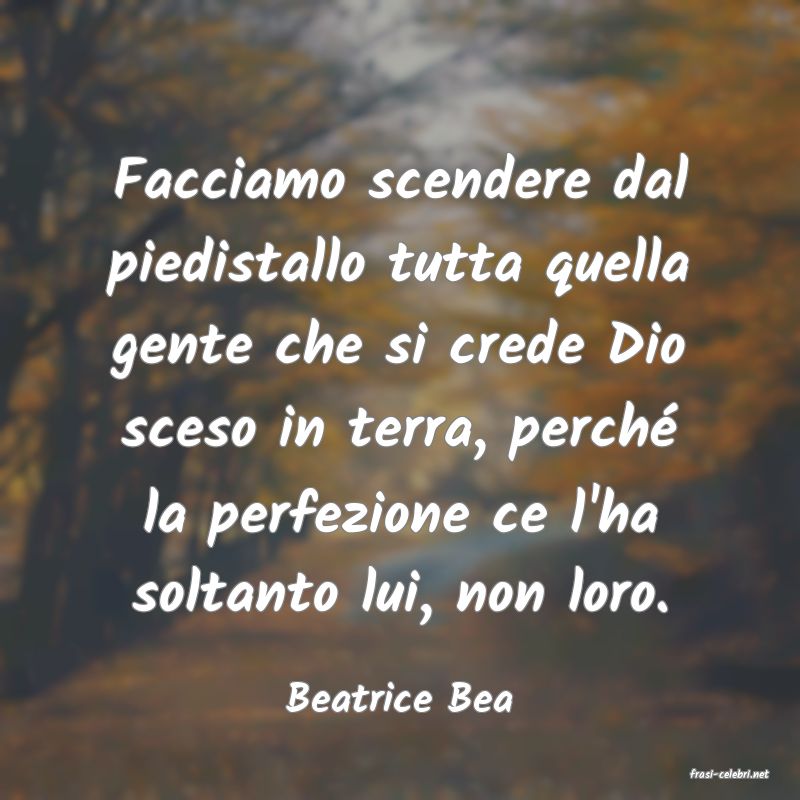 frasi di  Beatrice Bea
