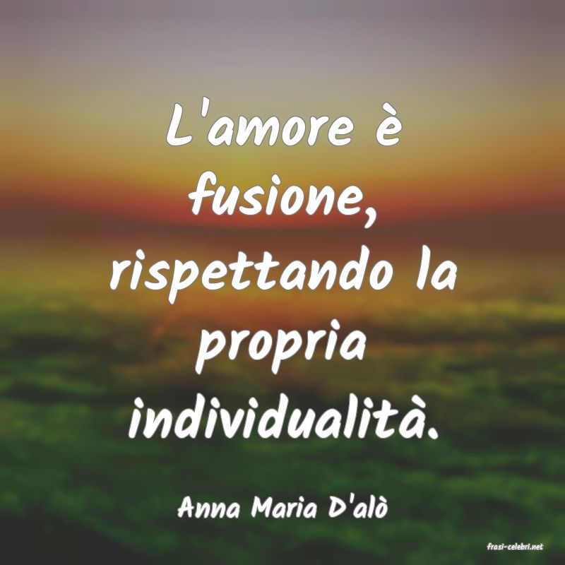 frasi di Anna Maria D'al