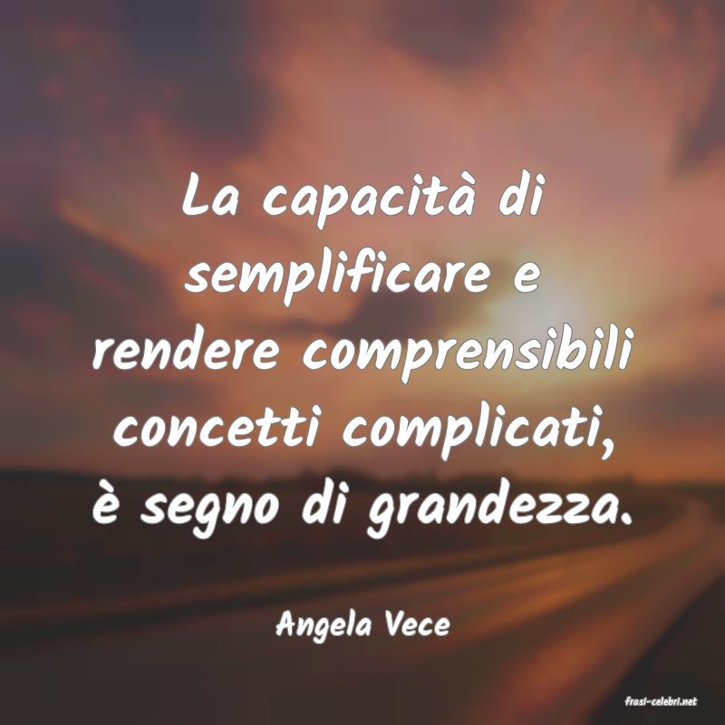frasi di  Angela Vece
