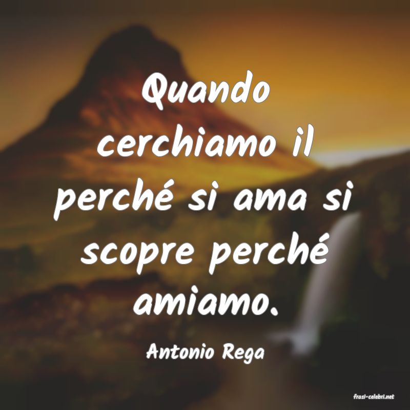 frasi di  Antonio Rega
