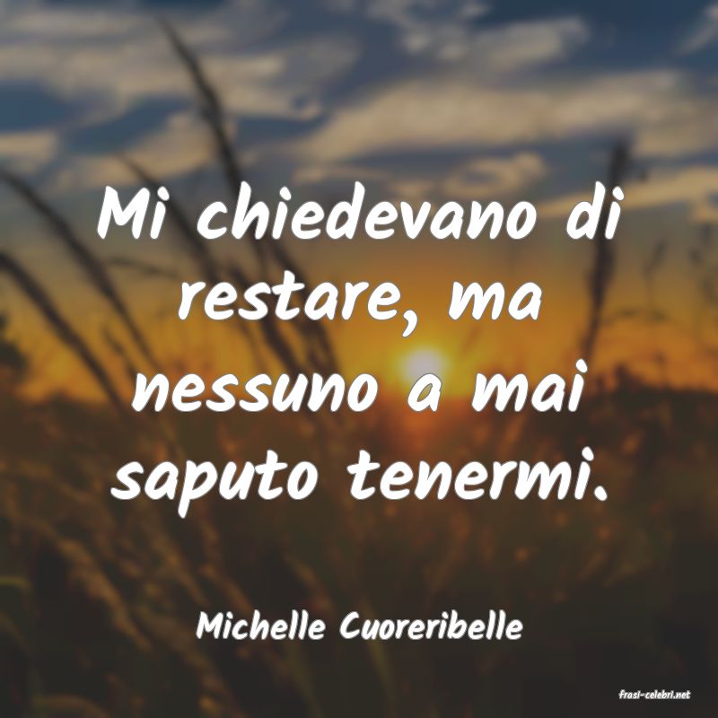 frasi di  Michelle Cuoreribelle
