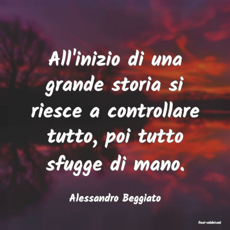 frasi di  Alessandro Beggiato
