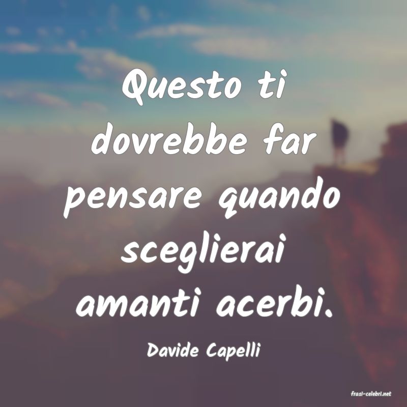 frasi di  Davide Capelli
