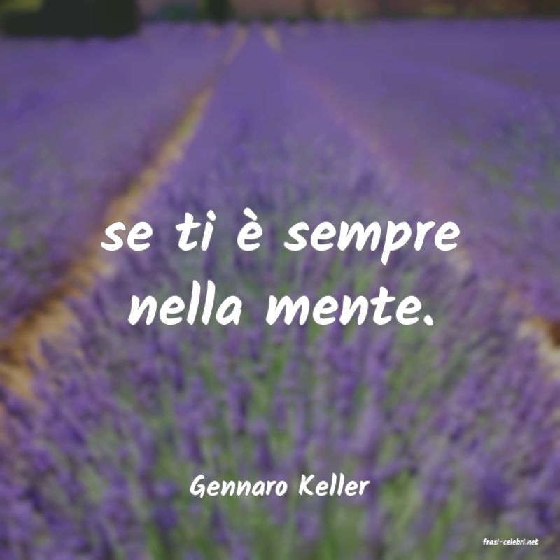 frasi di  Gennaro Keller
