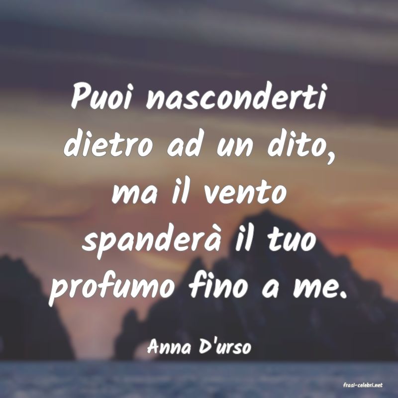 frasi di  Anna D'urso

