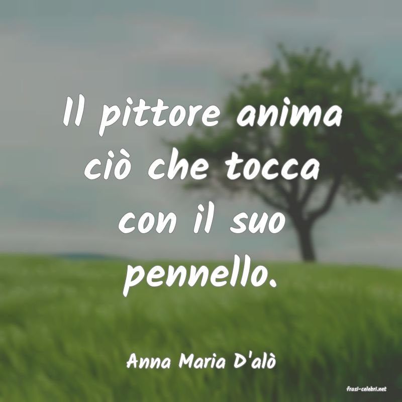 frasi di Anna Maria D'al