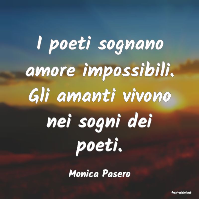 frasi di  Monica Pasero
