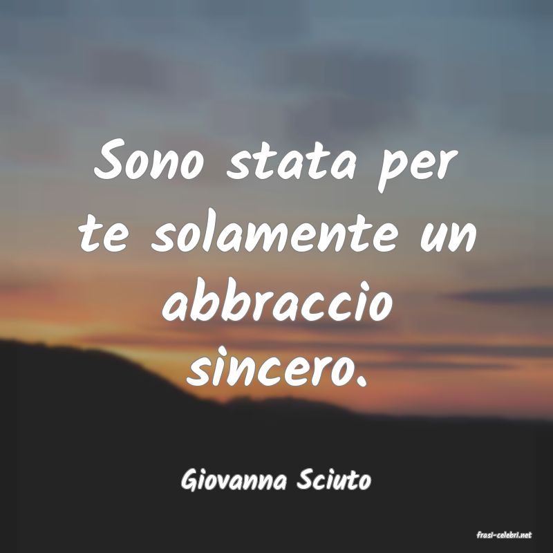 frasi di  Giovanna Sciuto
