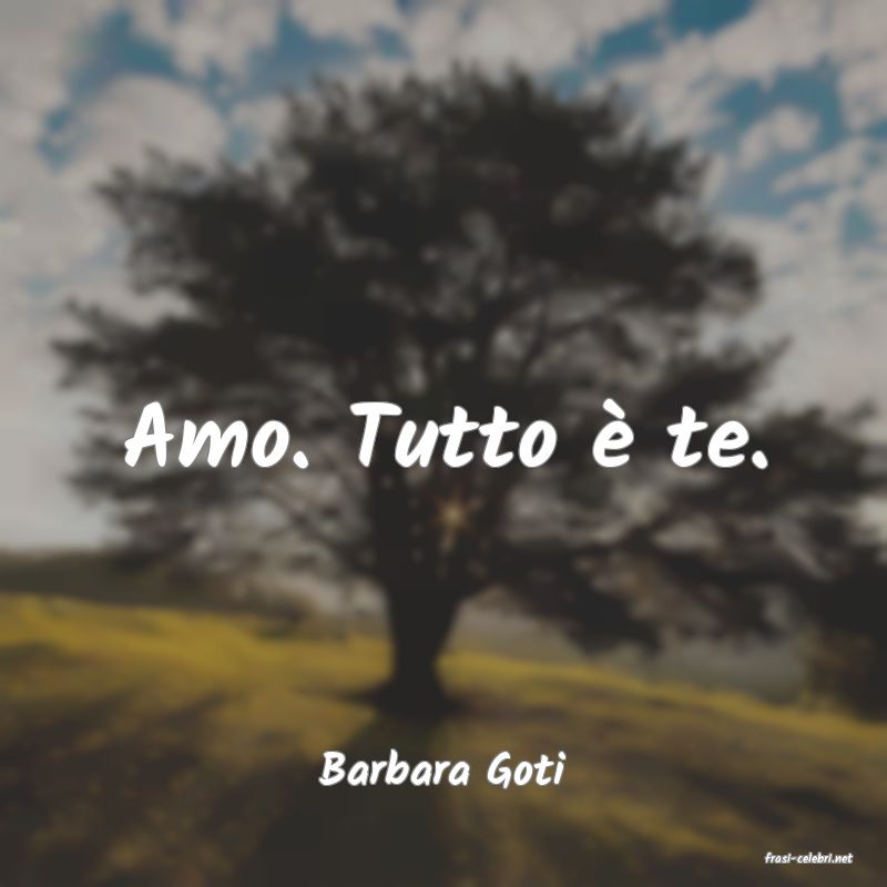 frasi di  Barbara Goti
