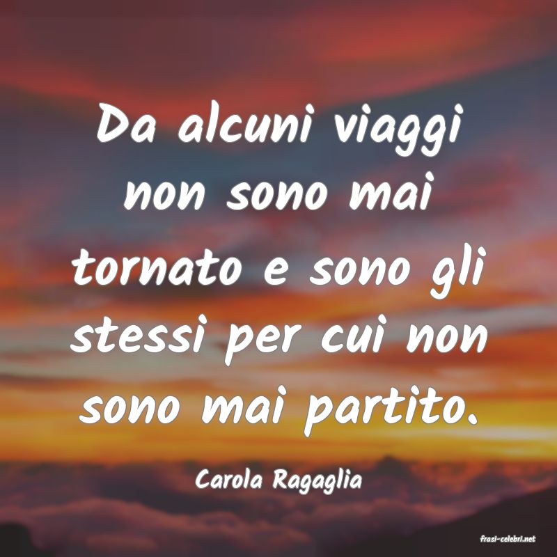 frasi di  Carola Ragaglia
