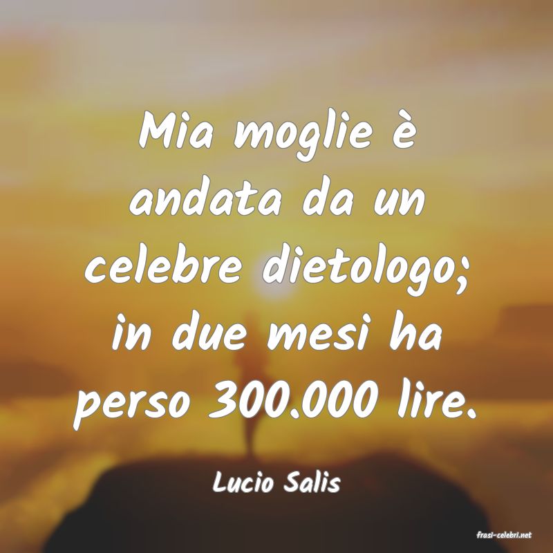 frasi di  Lucio Salis
