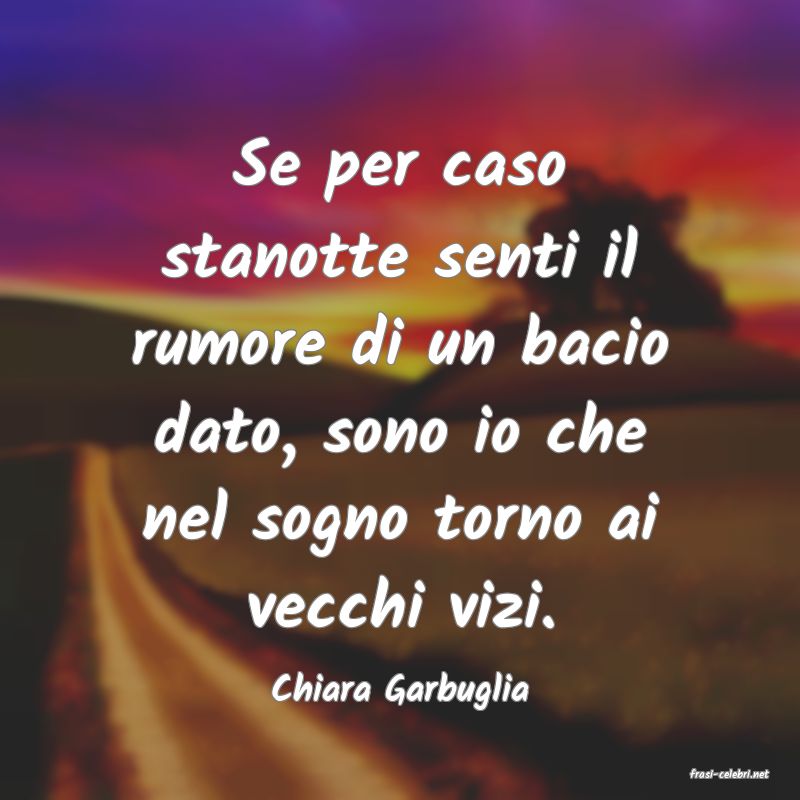 frasi di  Chiara Garbuglia
