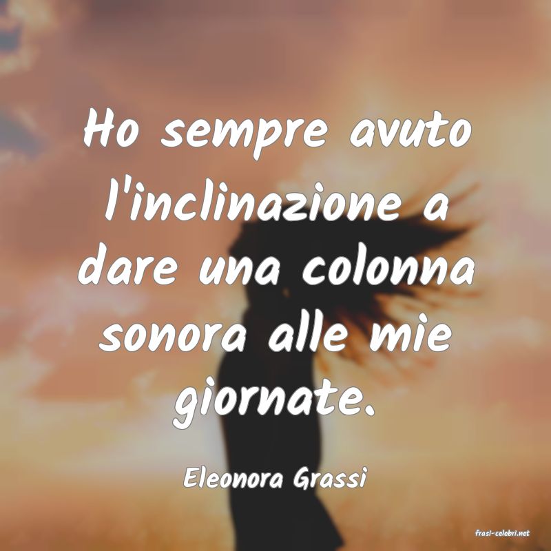 frasi di  Eleonora Grassi
