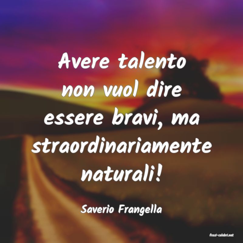 frasi di  Saverio Frangella

