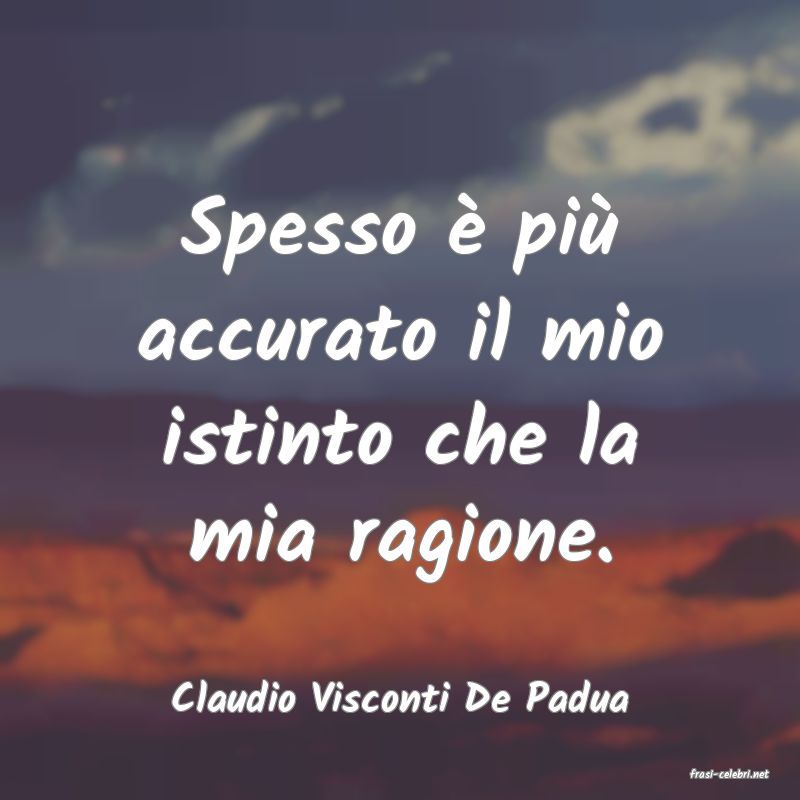 frasi di  Claudio Visconti De Padua
