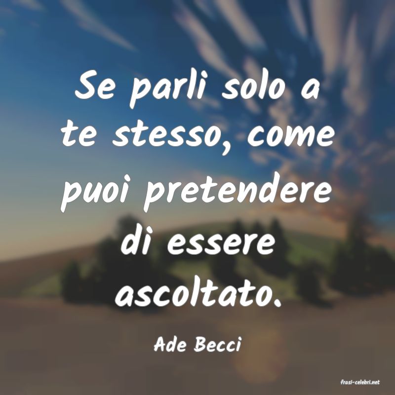 frasi di  Ade Becci

