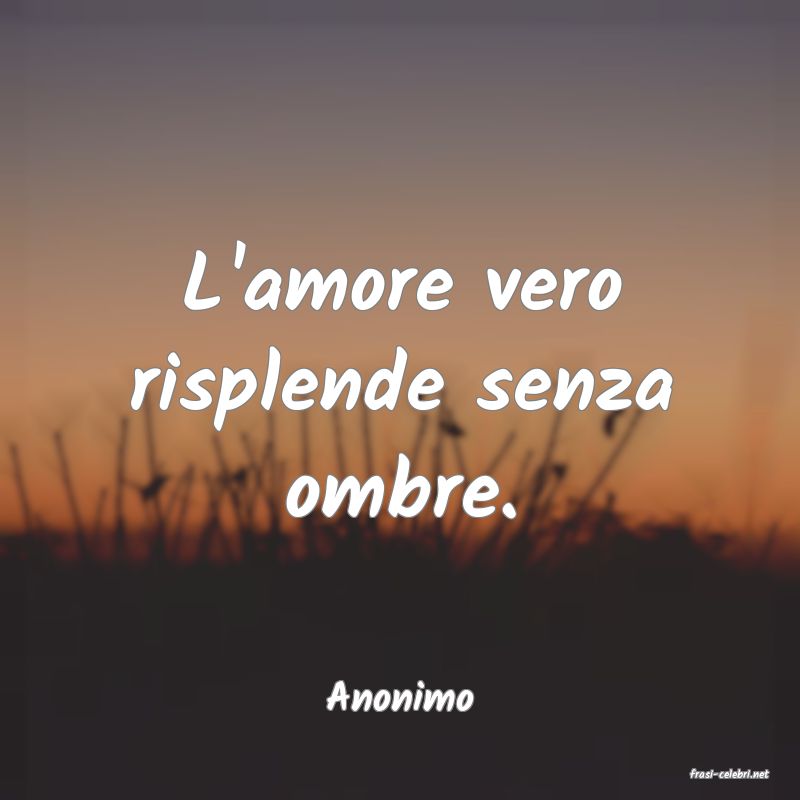 frasi di  Anonimo
