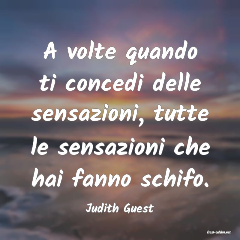 frasi di  Judith Guest
