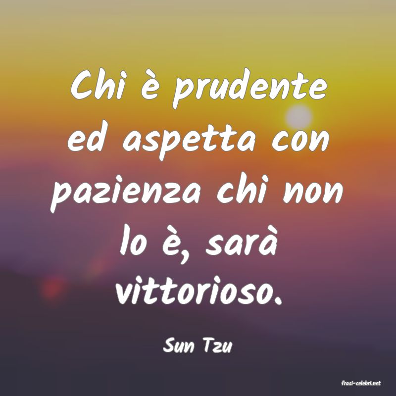 frasi di  Sun Tzu
