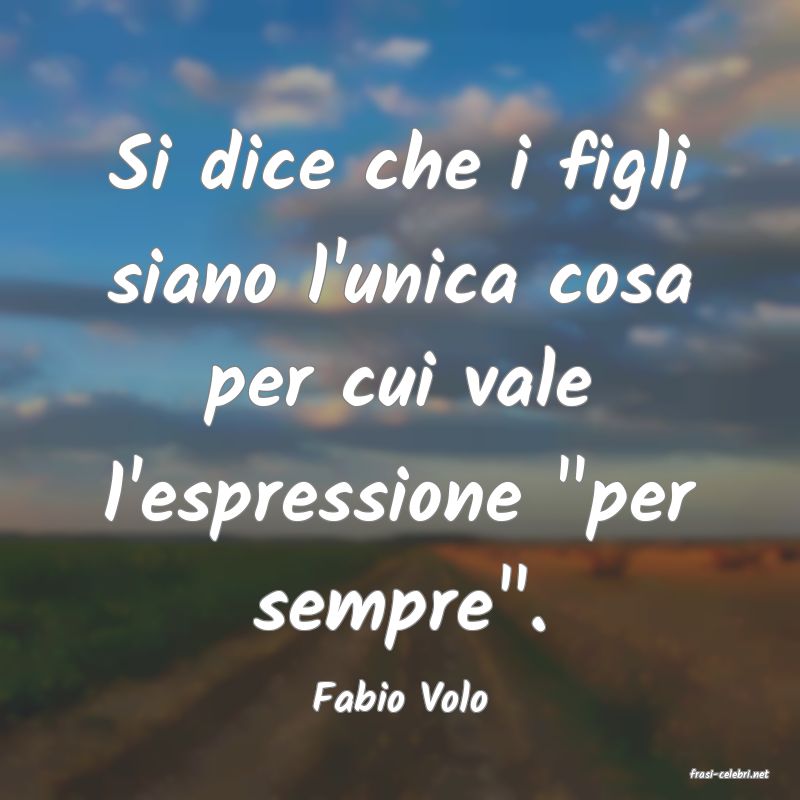 frasi di  Fabio Volo
