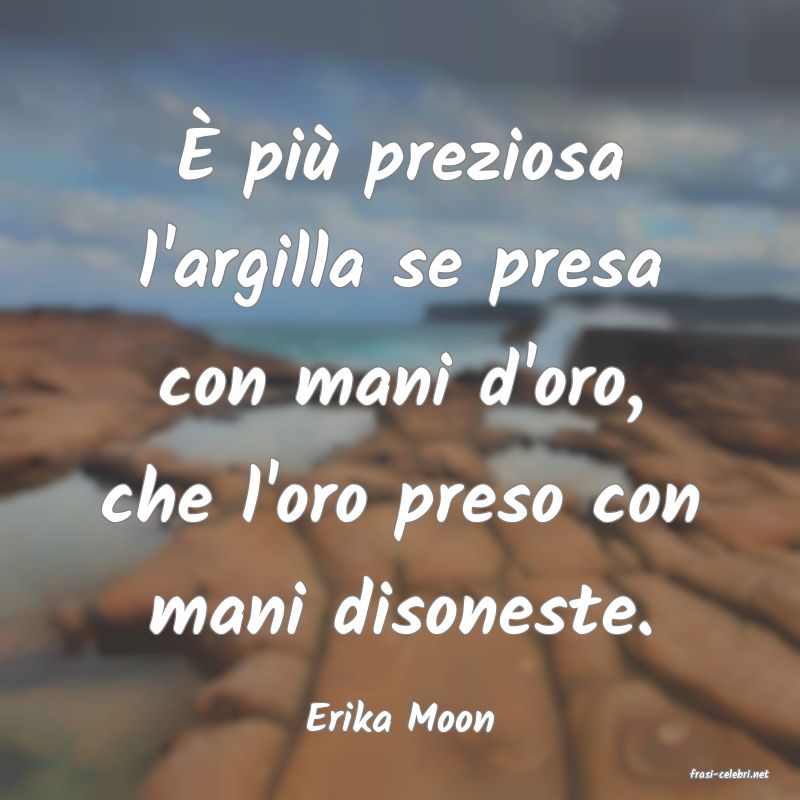 frasi di Erika Moon