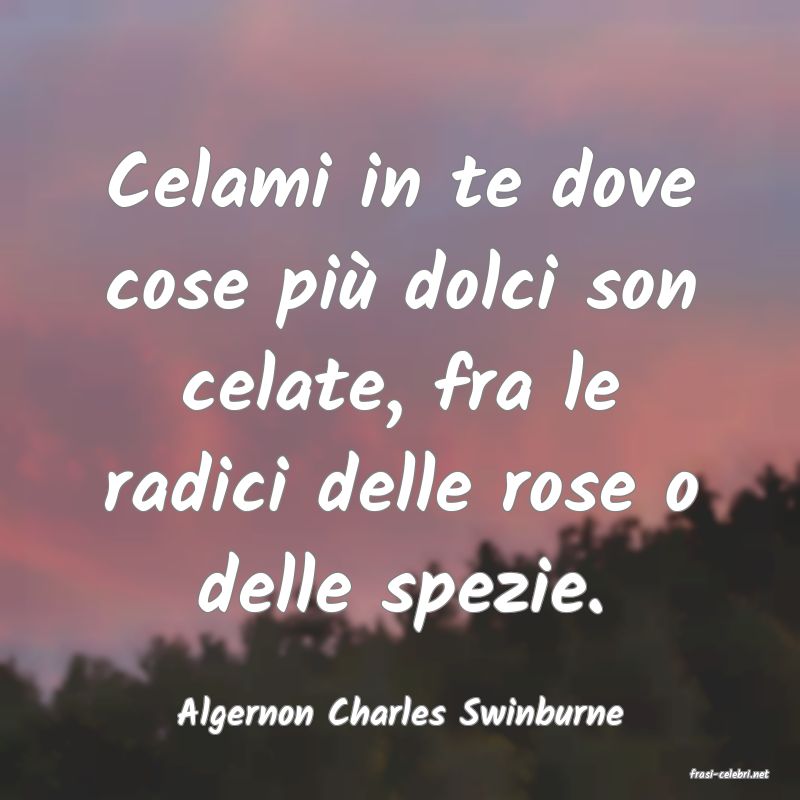frasi di Algernon Charles Swinburne