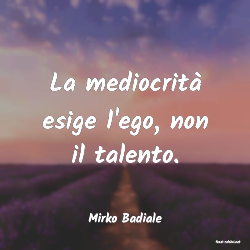 frasi di  Mirko Badiale
