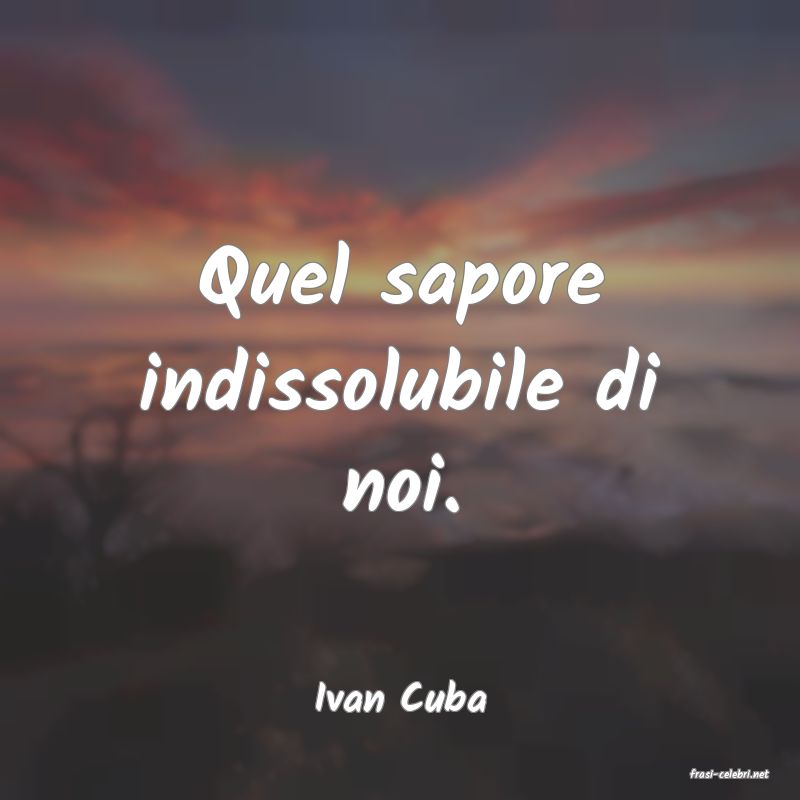frasi di  Ivan Cuba
