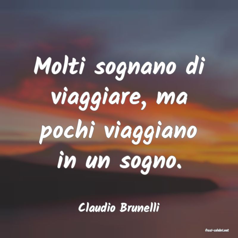 frasi di  Claudio Brunelli
