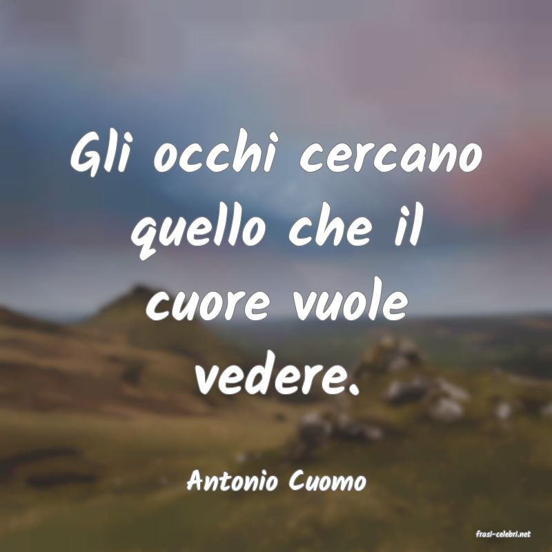 frasi di  Antonio Cuomo
