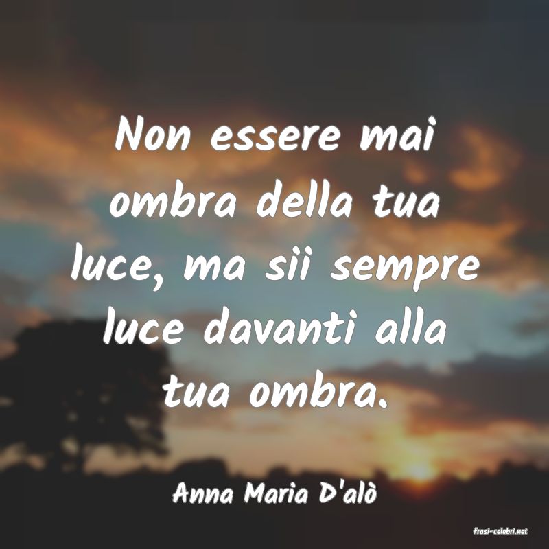 frasi di Anna Maria D'al