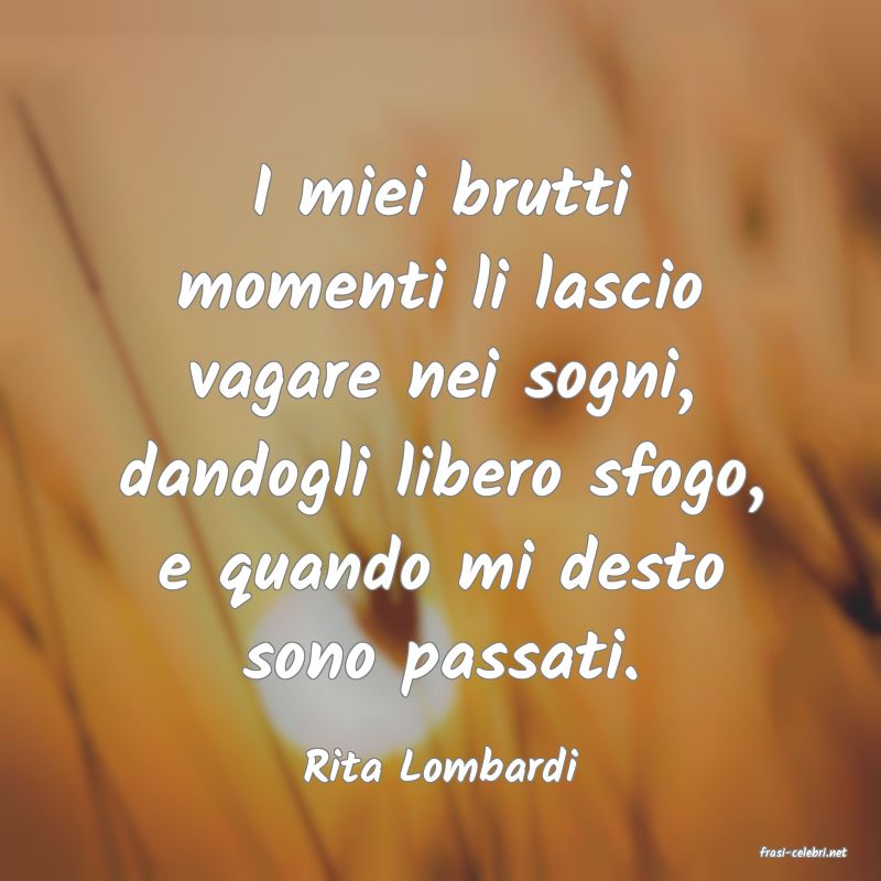 frasi di  Rita Lombardi
