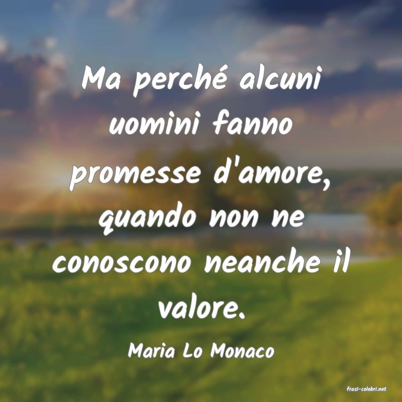 frasi di  Maria Lo Monaco
