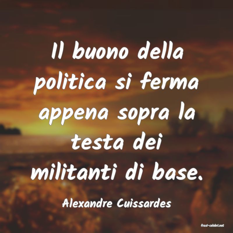 frasi di  Alexandre Cuissardes
